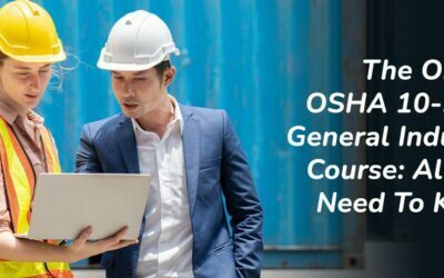 THE ONLINE OSHA 10-HOUR GENERAL INDUSTRY COURSE: ALL YOU NEED TO KNOW